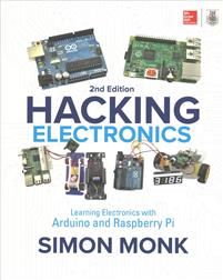 Hacking Electronics: Learning Electronics with Arduino and Raspberry Pi, Second Edition
