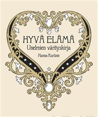 Hyvä elämä - Unelmien värityskirja