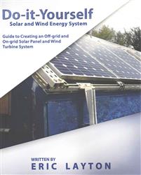 Do-it-Yourself Solar and Wind Energy System: DIY Off-grid and On-grid Solar Panel and Wind Turbine System
